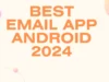 Best Email Android App 2024 Best Email Android App 2024
