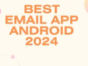 Best Email Android App 2024 Best Email Android App 2024