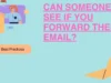 Can Someone See If You Forward Their Email? Can Someone See If You Forward Their Email?