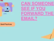 Can Someone See If You Forward Their Email? Can Someone See If You Forward Their Email?